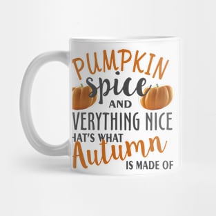 Pumpkin Spice and Everything Nice That s What Mug